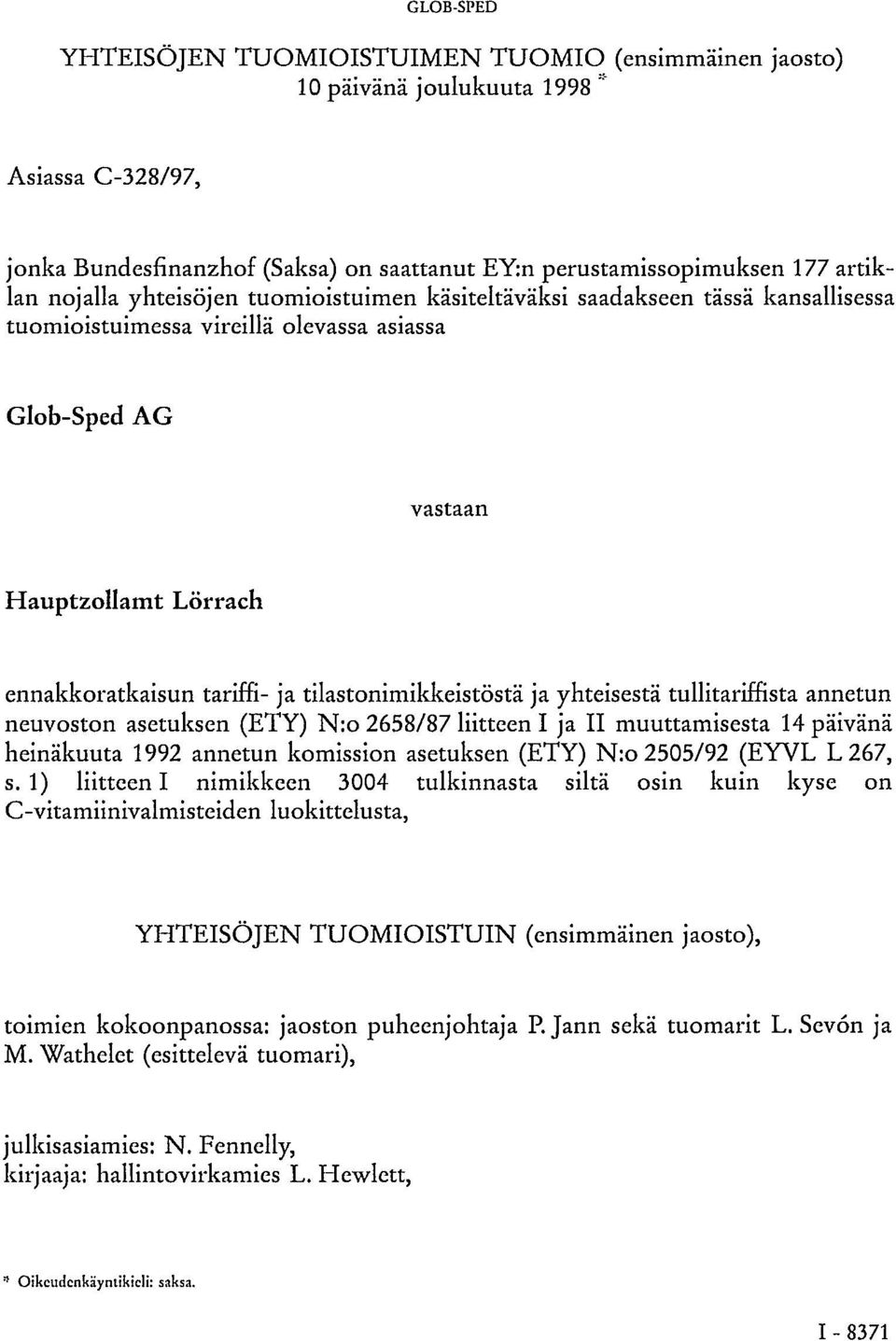 tilastonimikkeistöstä ja yhteisestä tullitariffista annetun neuvoston asetuksen (ETY) N:o 2658/87 liitteen I ja II muuttamisesta 14 päivänä heinäkuuta 1992 annetun komission asetuksen (ETY) N:o