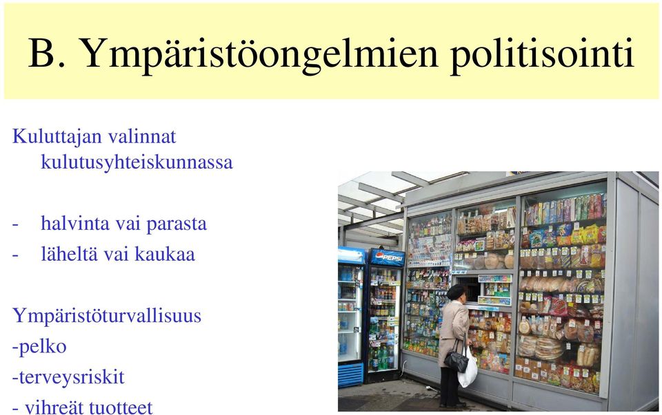 parasta - läheltä vai kaukaa