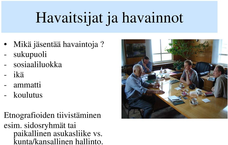 koulutus Etnografioiden tiivistäminen esim.
