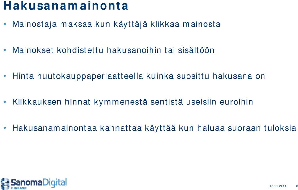 suosittu hakusana on Klikkauksen hinnat kymmenestä sentistä useisiin