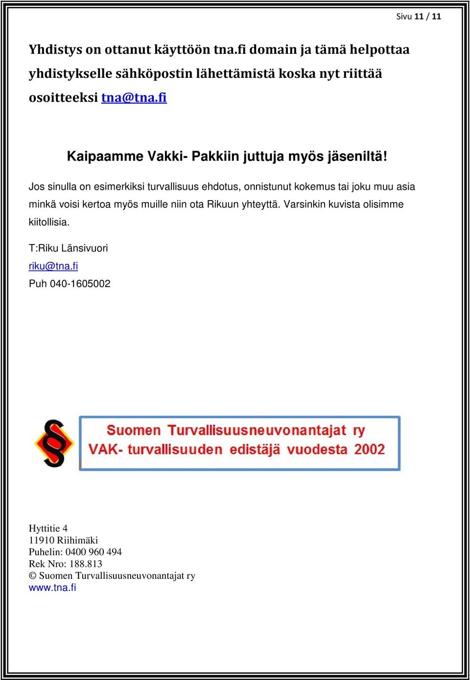 fi Kaipaamme Vakki- Pakkiin juttuja myös jäseniltä!