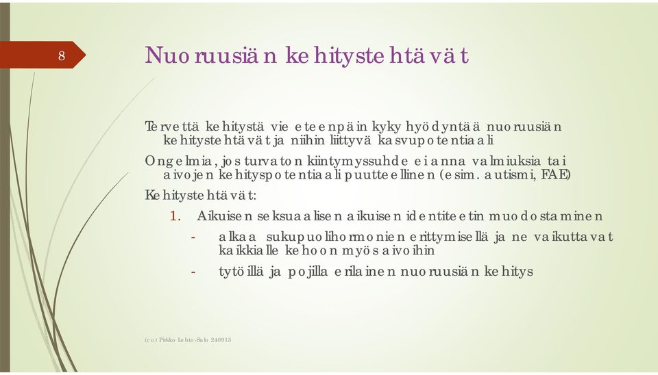 autismi, FAE) Kehitystehtävät: 1.