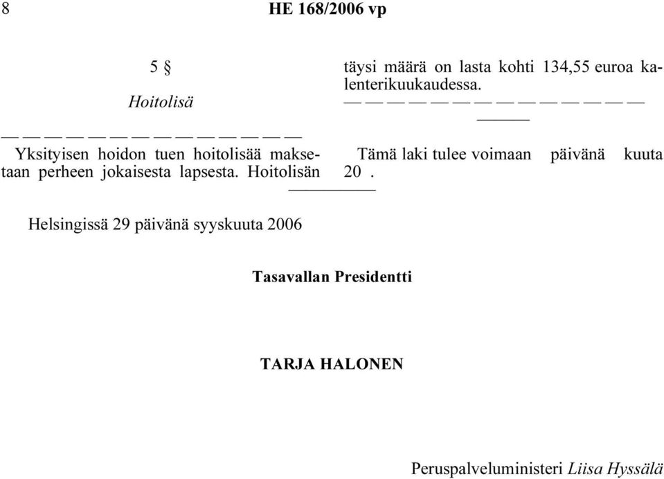 Hoitolisän Helsingissä 29 päivänä syyskuuta 2006 täysi määrä on lasta kohti