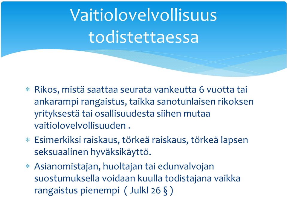 vaitiolovelvollisuuden. Esimerkiksi raiskaus, törkeä raiskaus, törkeä lapsen seksuaalinen hyväksikäyttö.