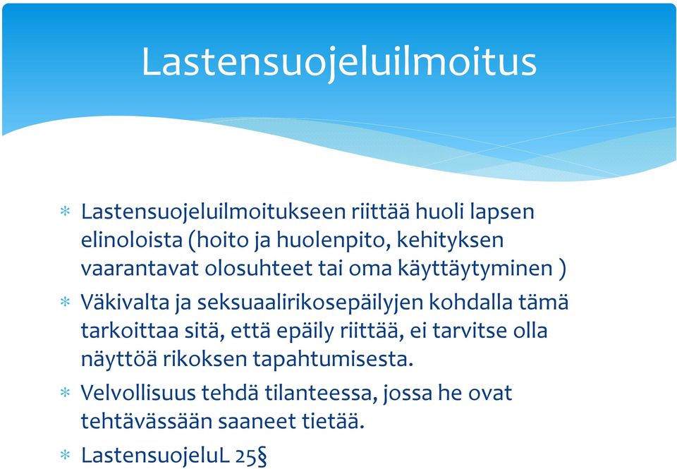 seksuaalirikosepäilyjen kohdalla tämä tarkoittaa sitä, että epäily riittää, ei tarvitse olla