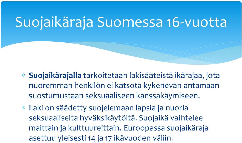 Laki on säädetty suojelemaan lapsia ja nuoria seksuaaliselta hyväksikäytöltä.