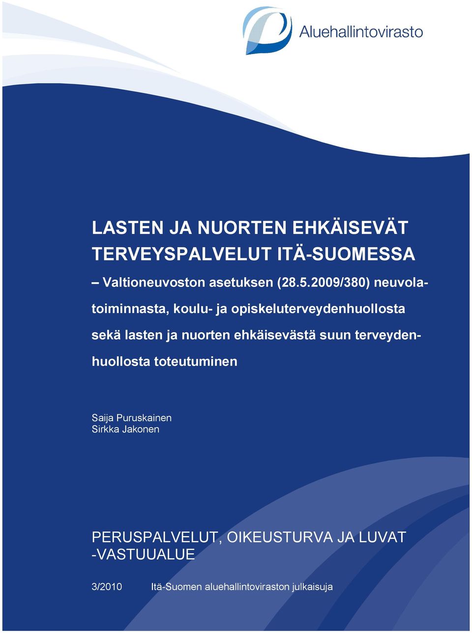 ehkäisevästä suun terveydenhuollosta toteutuminen Saija Puruskainen Sirkka Jakonen