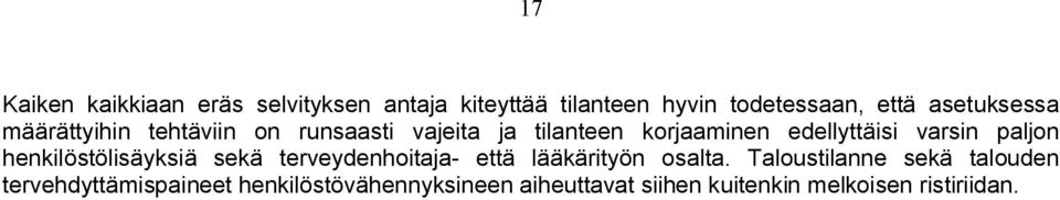 varsin paljon henkilöstölisäyksiä sekä terveydenhoitaja- että lääkärityön osalta.