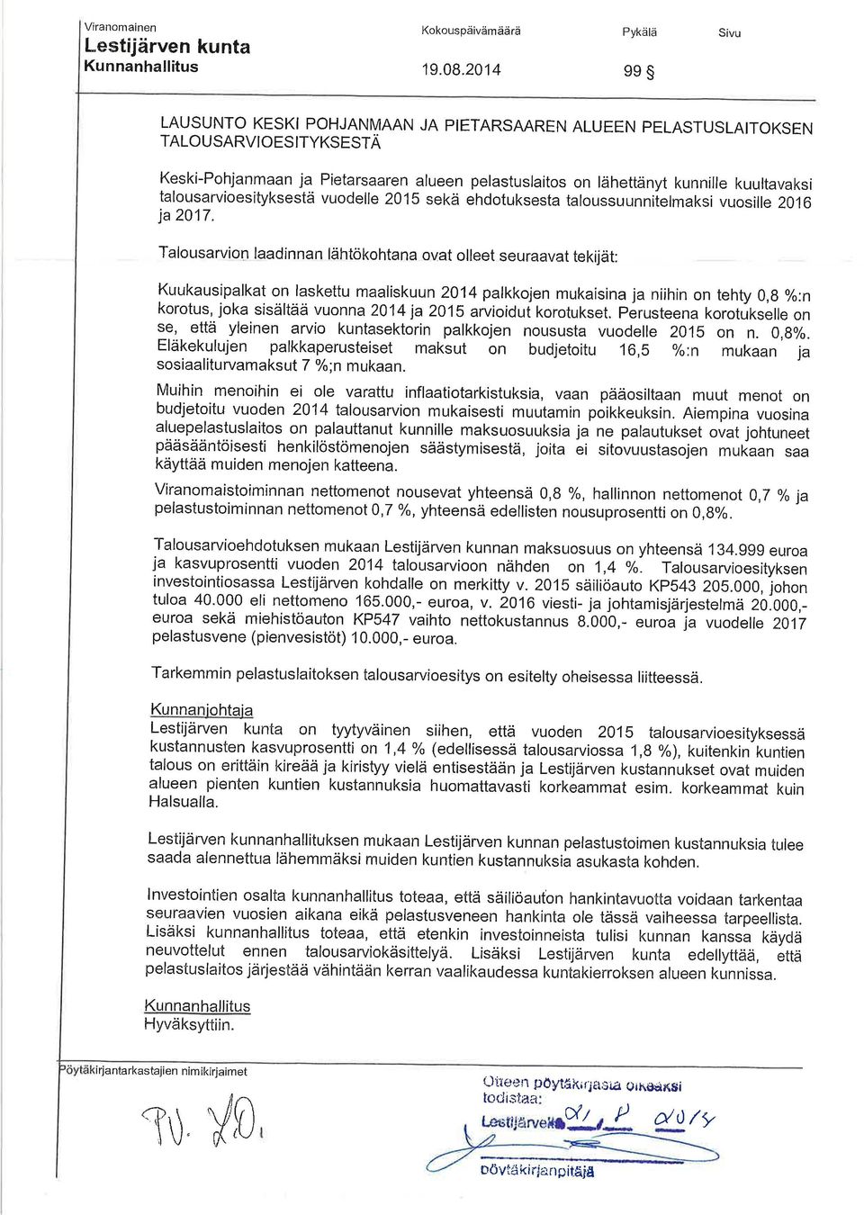 kuultavaksi talousarvioesityksestä vuodelle 2015 sekä ehdotuksesta taloussuunniielmaksi vuosille 2016 ja 2017.