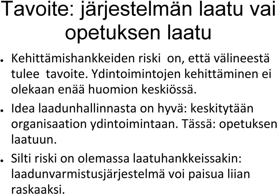 Idea laadunhallinnasta on hyvä: keskitytään organisaation ydintoimintaan.