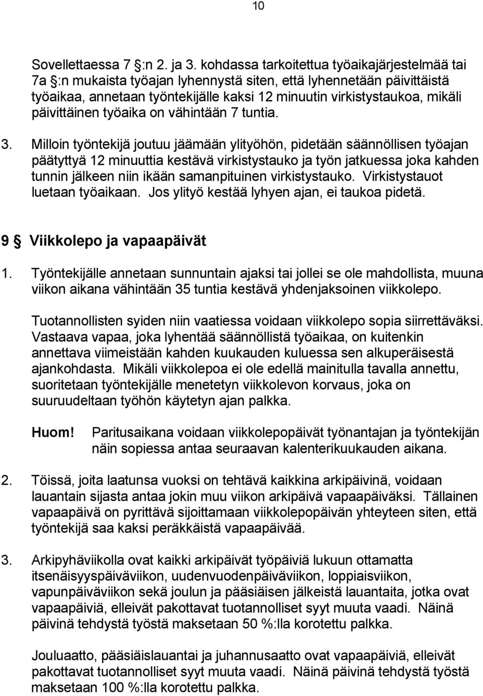 päivittäinen työaika on vähintään 7 tuntia. 3.