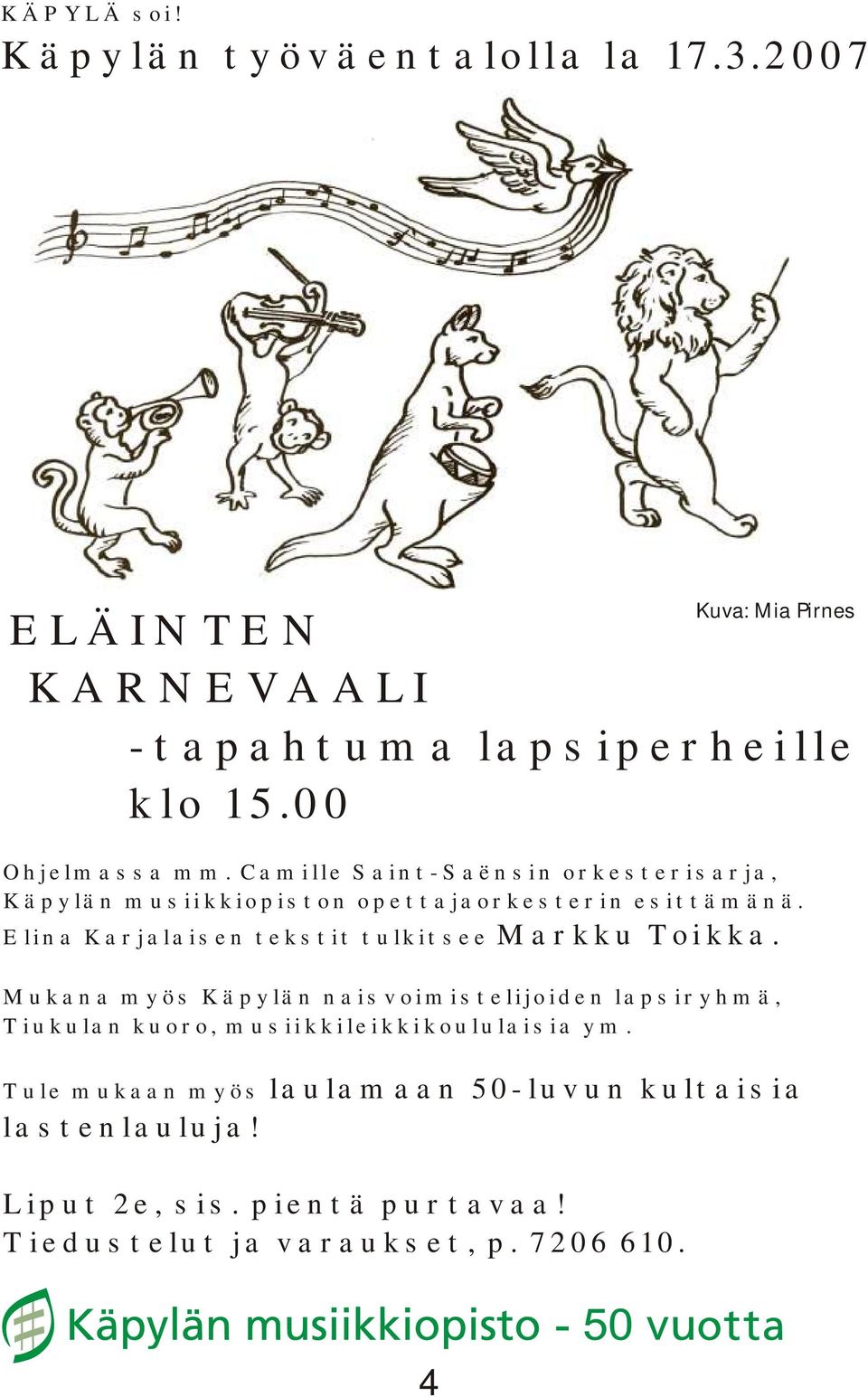 Elina Karjalaisen tekstit tulkitsee Markku Toikka.
