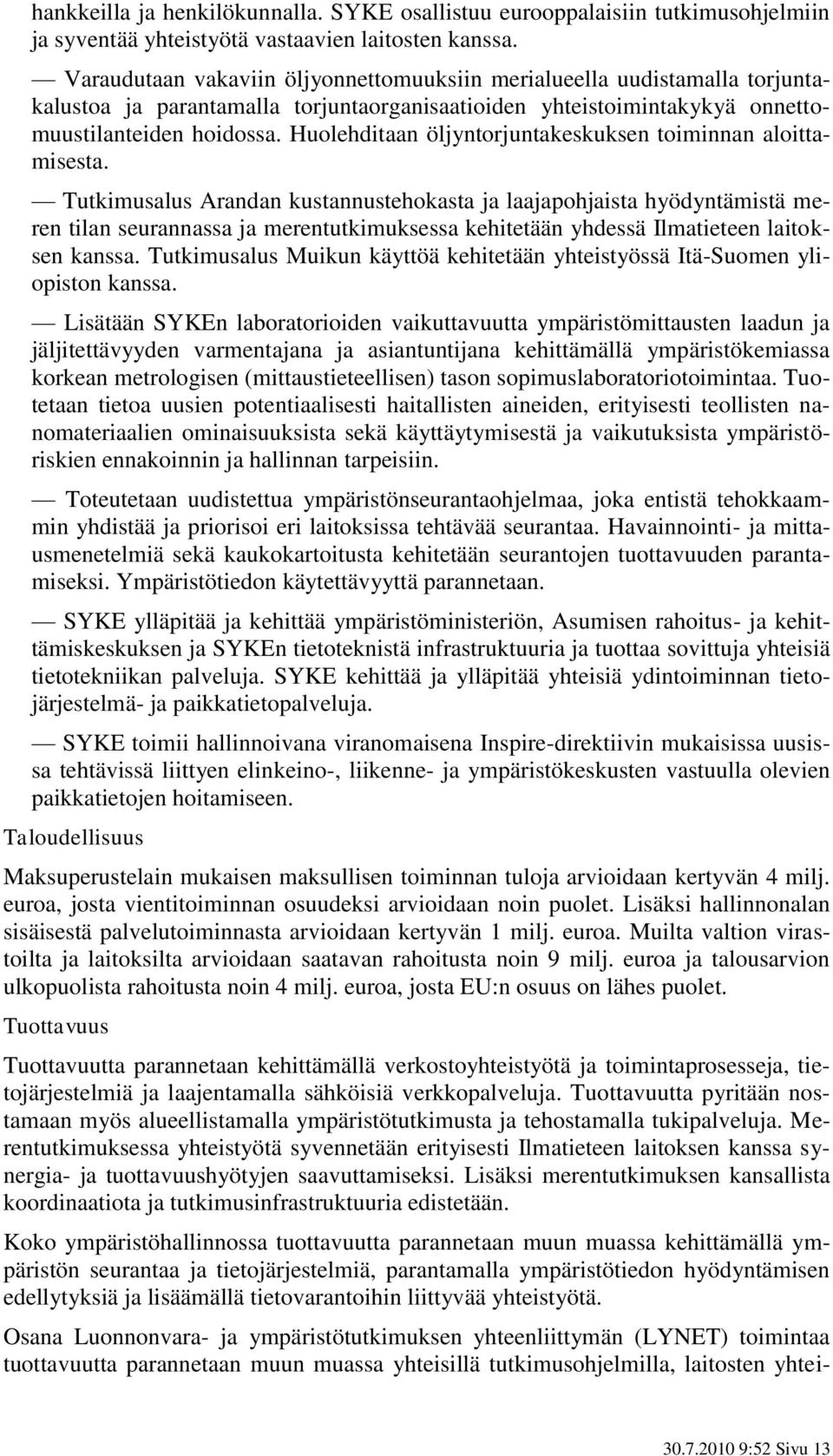 Huolehditaan öljyntorjuntakeskuksen toiminnan aloittamisesta.