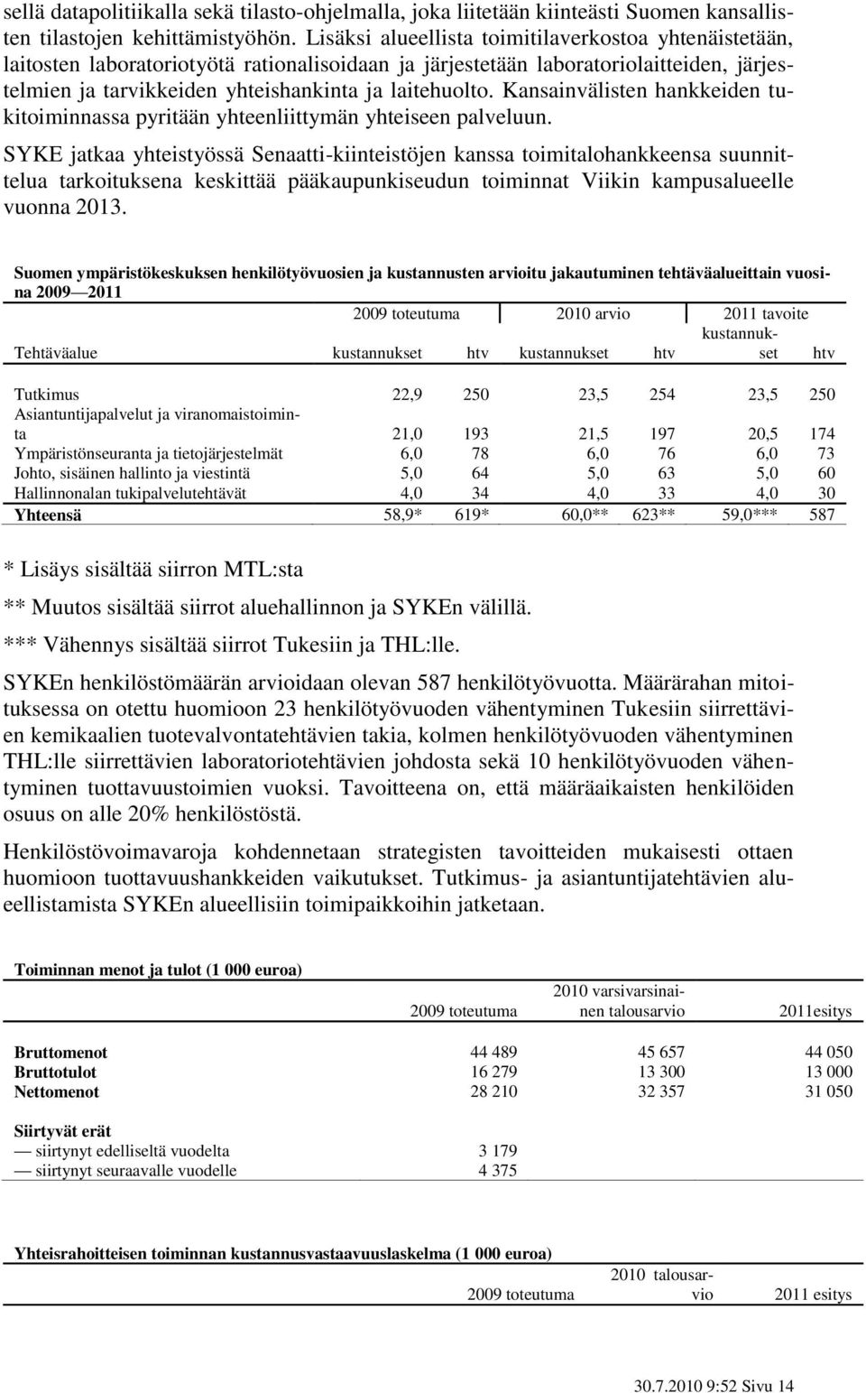 Kansainvälisten hankkeiden tukitoiminnassa pyritään yhteenliittymän yhteiseen palveluun.