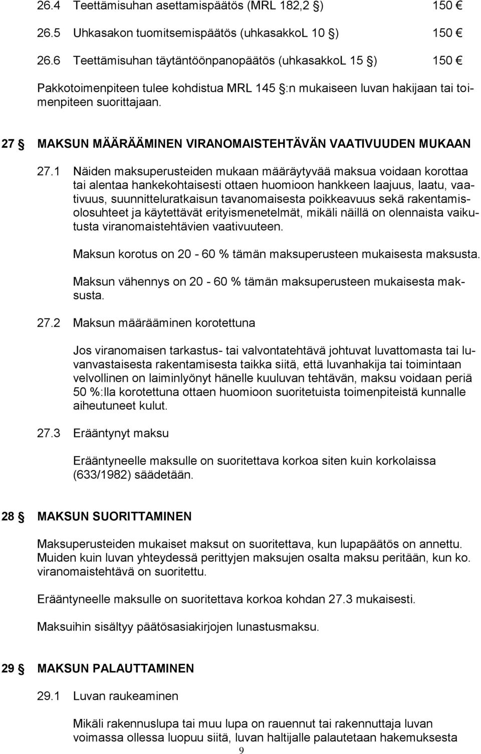 27 MAKSUN MÄÄRÄÄMINEN VIRANOMAISTEHTÄVÄN VAATIVUUDEN MUKAAN 27.