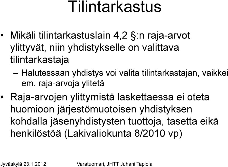 raja-arvoja ylitetä Raja-arvojen ylittymistä laskettaessa ei oteta huomioon järjestömuotoisen