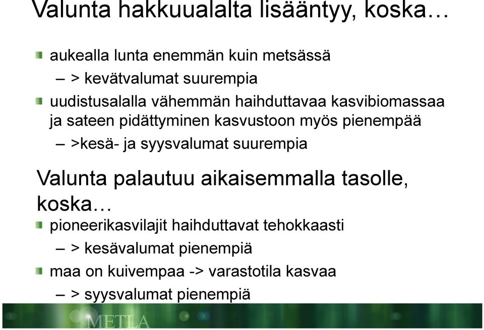 >kesä- ja syysvalumat suurempia Valunta palautuu aikaisemmalla tasolle, koska pioneerikasvilajit