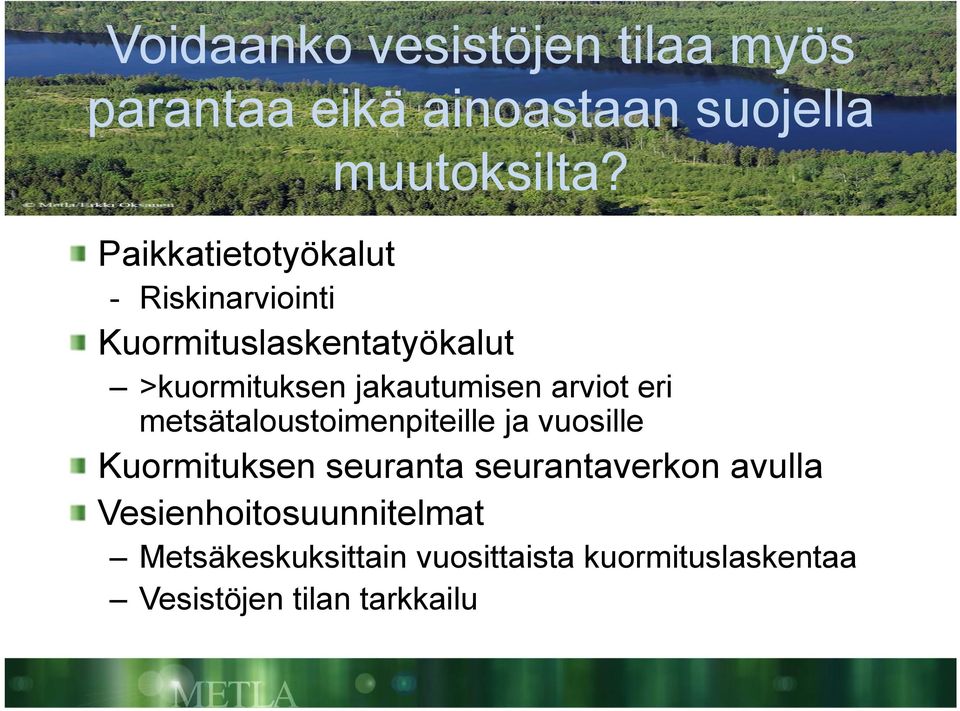 arviot eri metsätaloustoimenpiteille ja vuosille Kuormituksen seuranta seurantaverkon