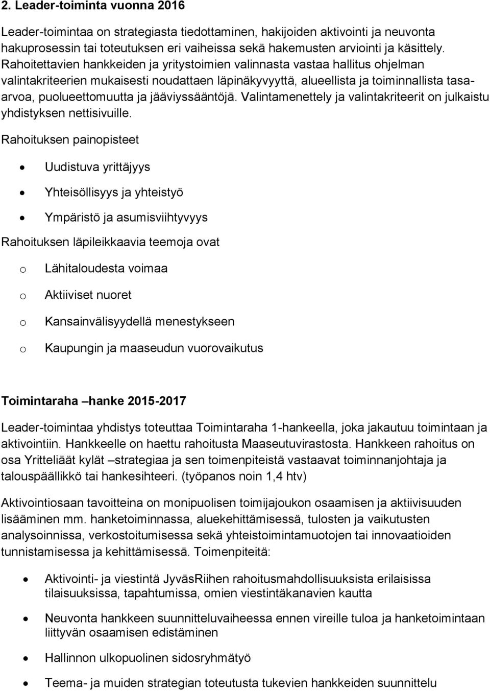 jääviyssääntöjä. Valintamenettely ja valintakriteerit n julkaistu yhdistyksen nettisivuille.