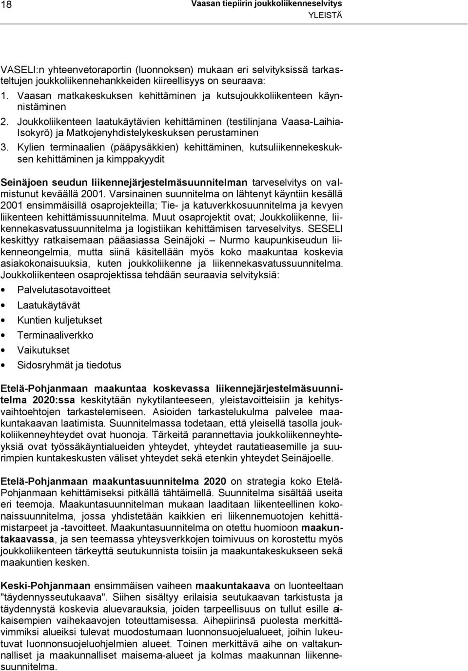 Joukkoliikenteen laatukäytävien kehittäminen (testilinjana Vaasa-Laihia- Isokyrö) ja Matkojenyhdistelykeskuksen perustaminen 3.