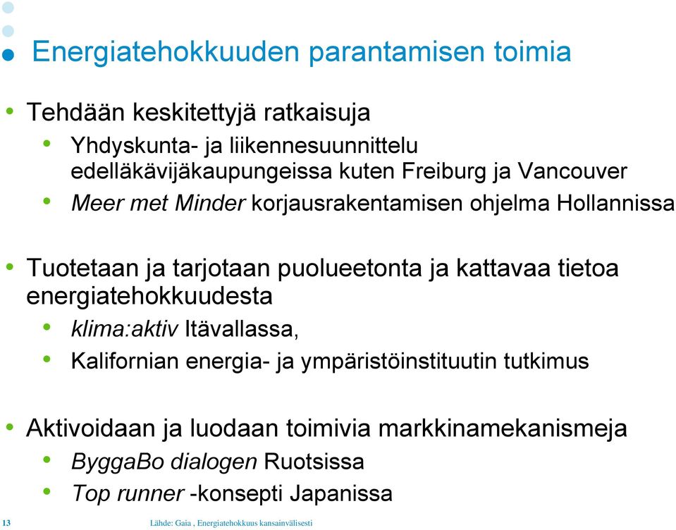 tietoa energiatehokkuudesta klima:aktiv Itävallassa, Kalifornian energia- ja ympäristöinstituutin tutkimus Aktivoidaan ja luodaan