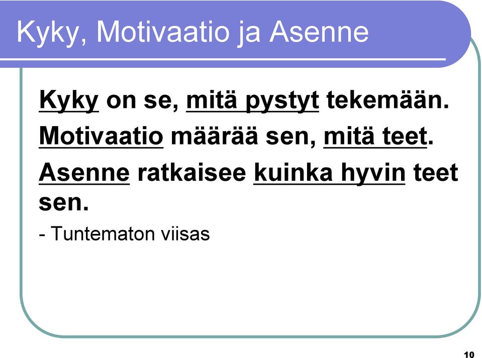 Motivaatio määrää sen, mitä teet.