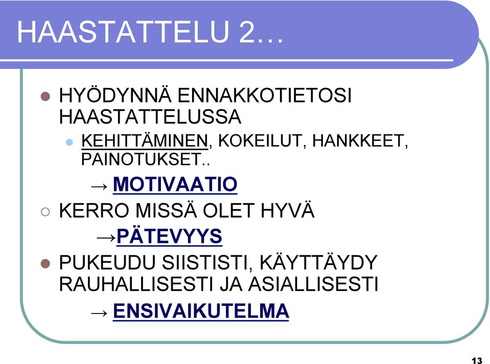 . MOTIVAATIO KERRO MISSÄ OLET HYVÄ PÄTEVYYS l PUKEUDU