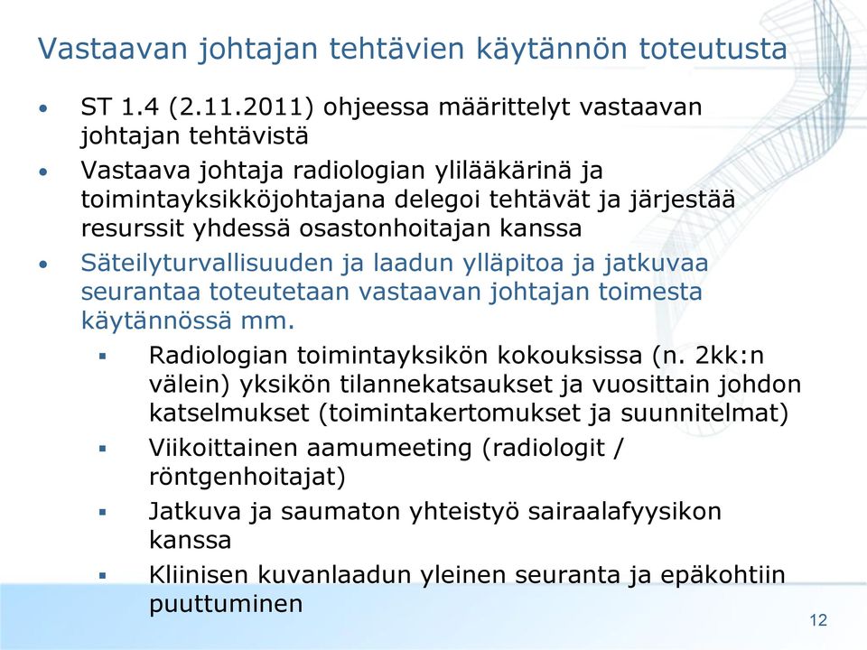 osastonhoitajan kanssa Säteilyturvallisuuden ja laadun ylläpitoa ja jatkuvaa seurantaa toteutetaan vastaavan johtajan toimesta käytännössä mm.