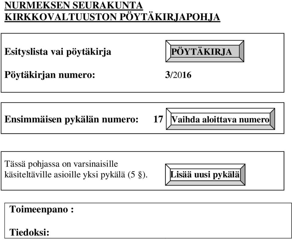 numero: 17 Vaihda aloittava numero Tässä pohjassa on varsinaisille