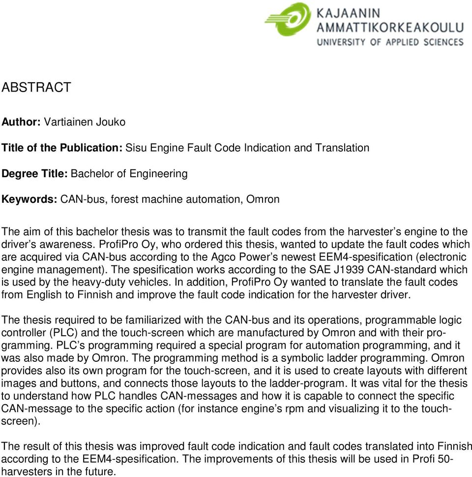 ProfiPro Oy, who ordered this thesis, wanted to update the fault codes which are acquired via CAN-bus according to the Agco Power s newest EEM4-spesification (electronic engine management).