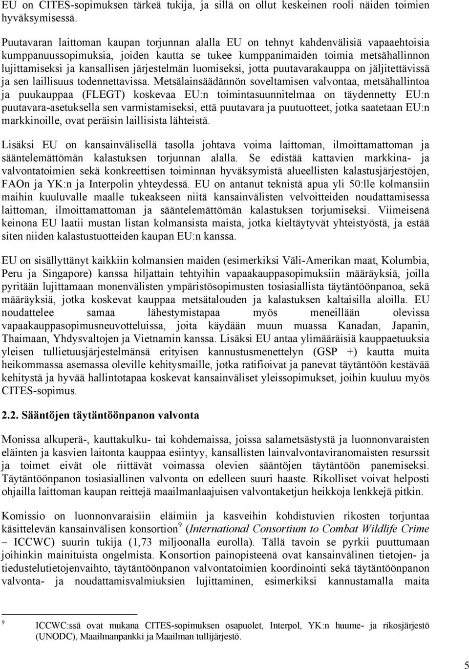 järjestelmän luomiseksi, jotta puutavarakauppa on jäljitettävissä ja sen laillisuus todennettavissa.