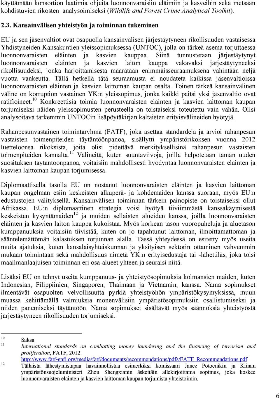 jolla on tärkeä asema torjuttaessa luonnonvaraisten eläinten ja kasvien kauppaa.