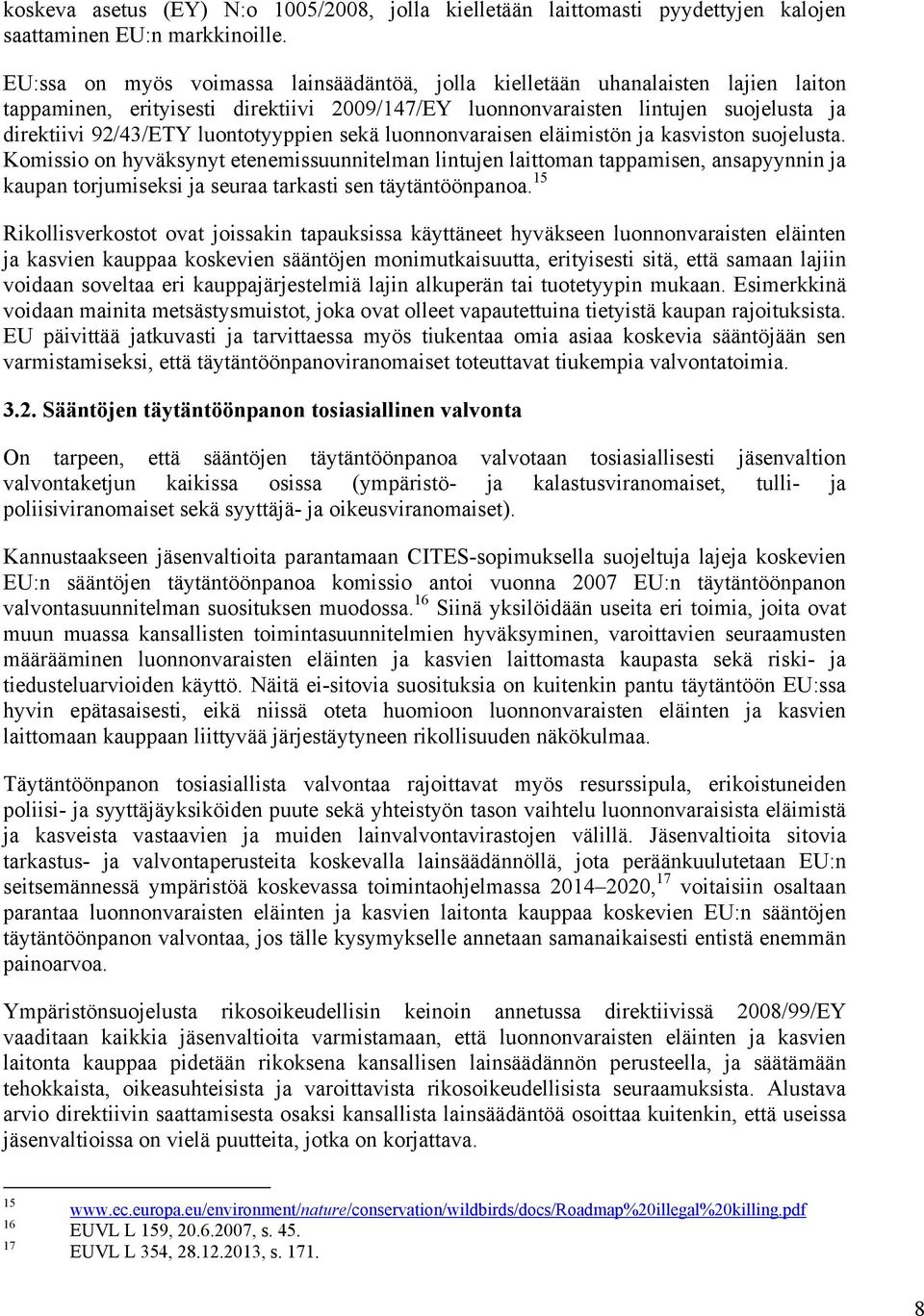 luontotyyppien sekä luonnonvaraisen eläimistön ja kasviston suojelusta.