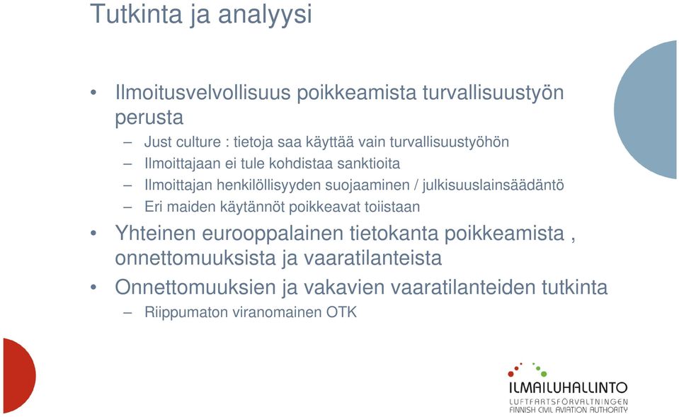 suojaaminen / julkisuuslainsäädäntö Eri maiden käytännöt poikkeavat toiistaan Yhteinen eurooppalainen tietokanta