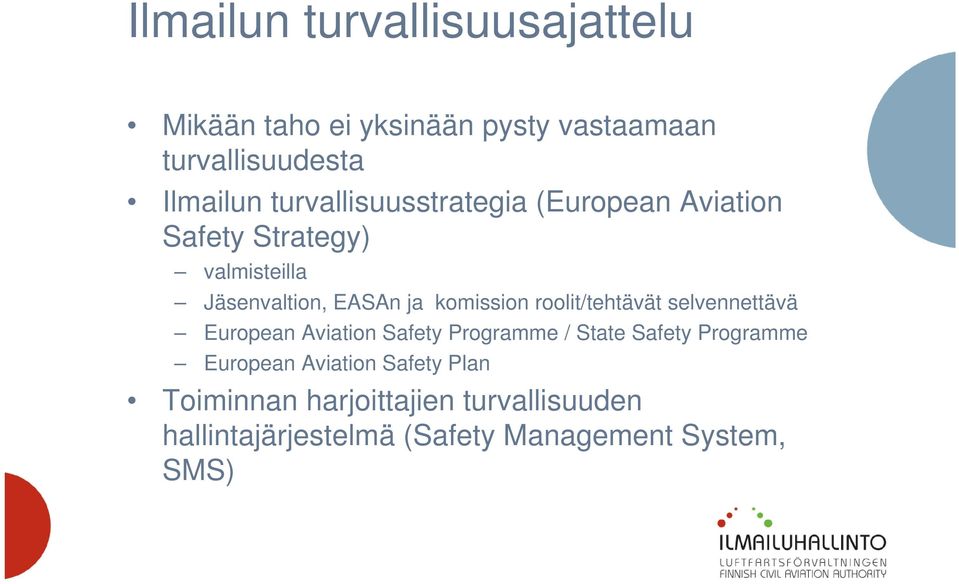 komission roolit/tehtävät selvennettävä European Aviation Safety Programme / State Safety Programme