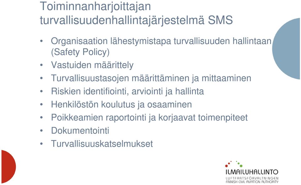 määrittäminen ja mittaaminen Riskien identifiointi, arviointi ja hallinta Henkilöstön