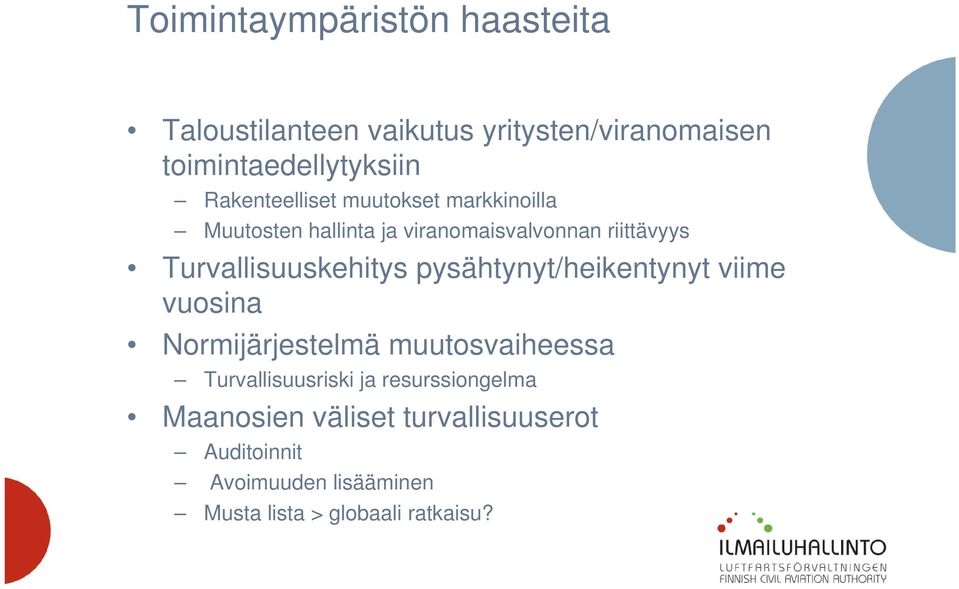 Turvallisuuskehitys pysähtynyt/heikentynyt viime vuosina Normijärjestelmä muutosvaiheessa