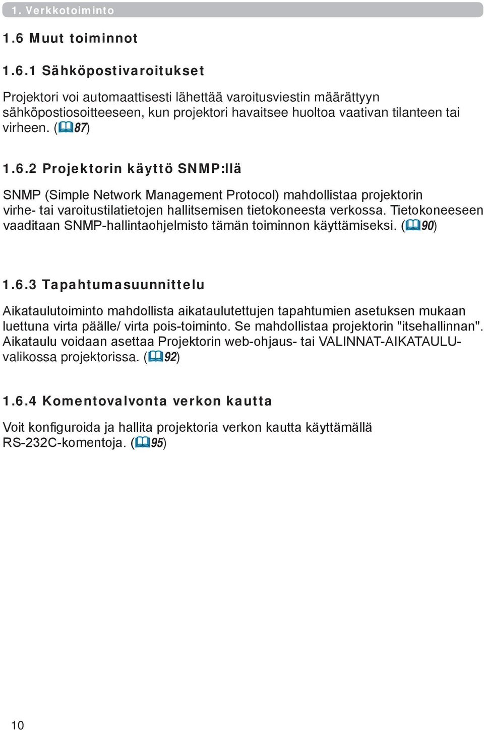 1 Sähköpostivaroitukset Projektori voi automaattisesti lähettää varoitusviestin määrättyyn