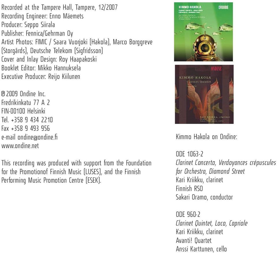 Fredrikinkatu 77 A 2 FIN-00100 Helsinki Tel. +358 9434 2210 Fax +358 9493 956 e-mail ondine@