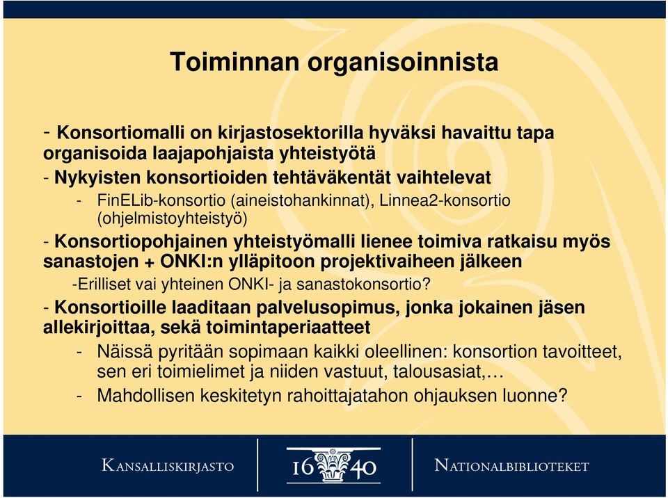 projektivaiheen jälkeen -Erilliset vai yhteinen ONKI- ja sanastokonsortio?