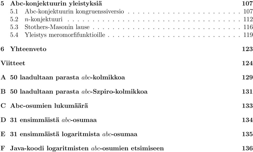 .......................... 119 6 Yhteenveto 123 Viitteet 124 A 50 laadultaan parasta abc-kolmikkoa 129 B 50 laadultaan parasta