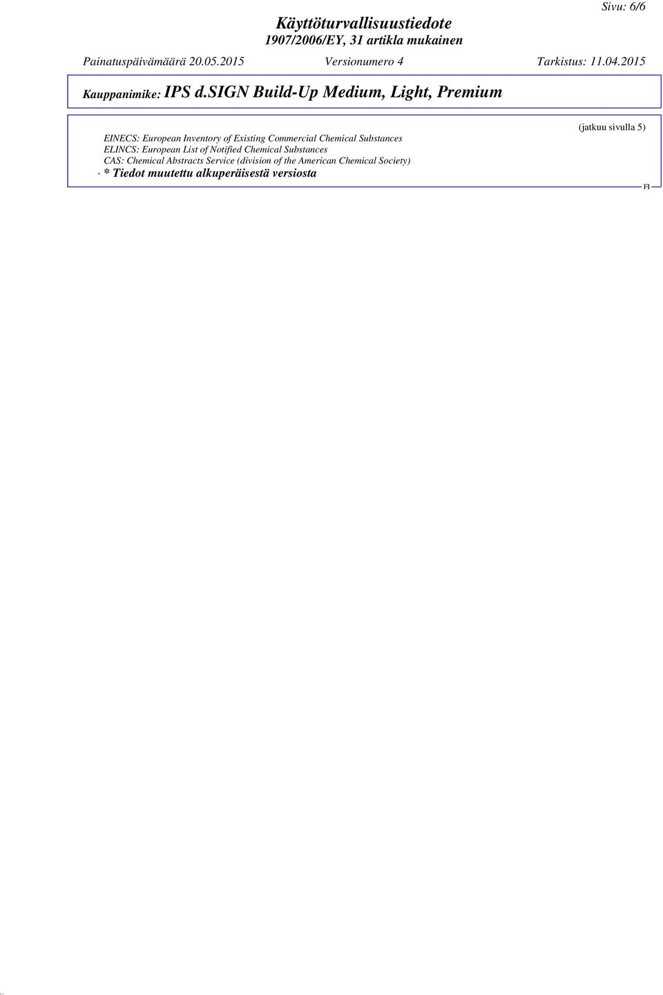 Substances CAS: Chemical Abstracts Service (division of the