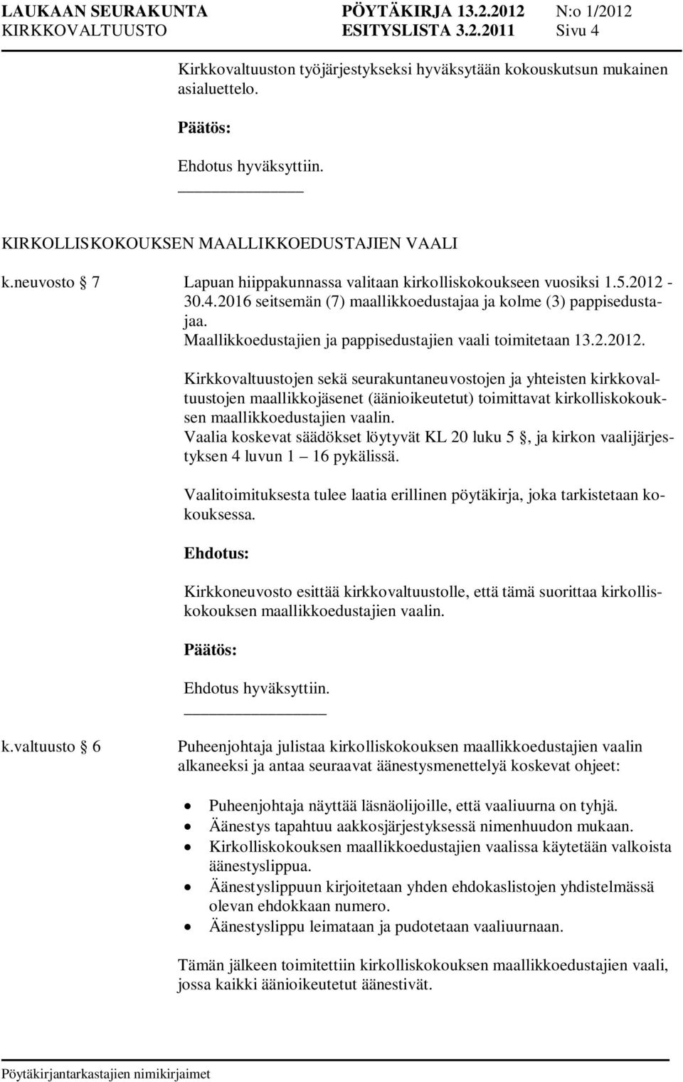 Maallikkoedustajien ja pappisedustajien vaali toimitetaan 13.2.2012.