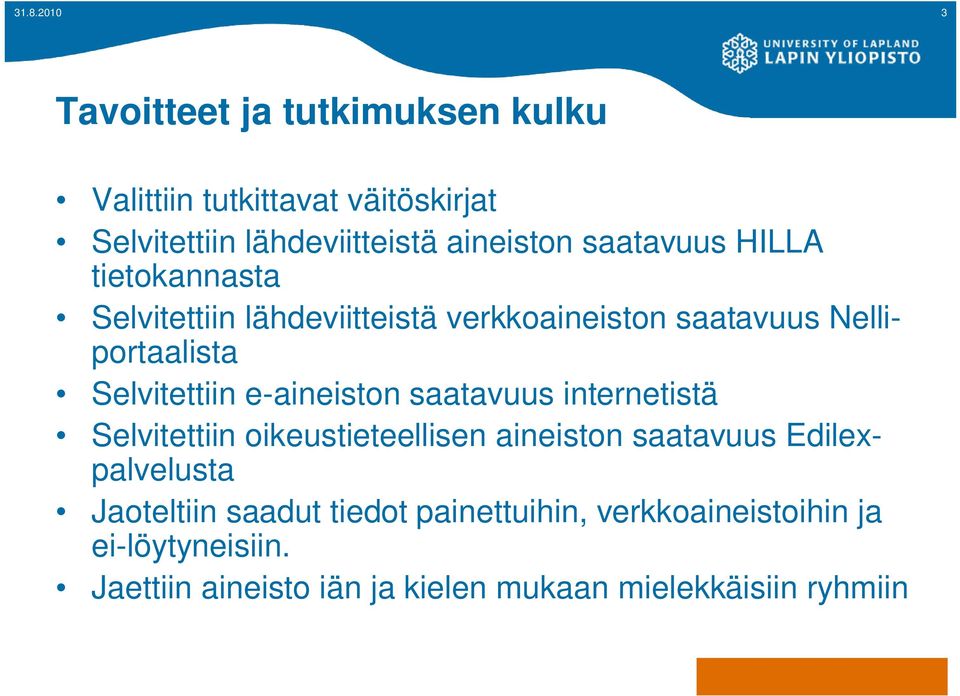 e-aineiston saatavuus internetistä Selvitettiin oikeustieteellisen aineiston saatavuus Edilexpalvelusta Jaoteltiin