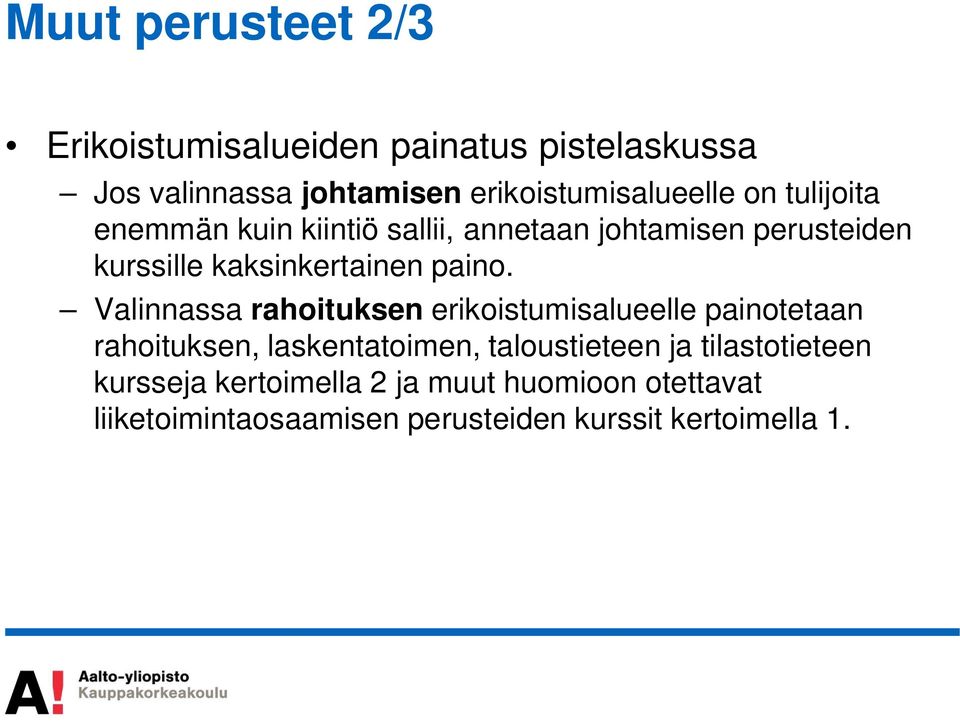 Valinnassa rahoituksen erikoistumisalueelle painotetaan rahoituksen, laskentatoimen, taloustieteen ja