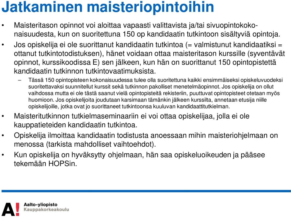 sen jälkeen, kun hän on suorittanut 150 opintopistettä kandidaatin tutkinnon tutkintovaatimuksista.