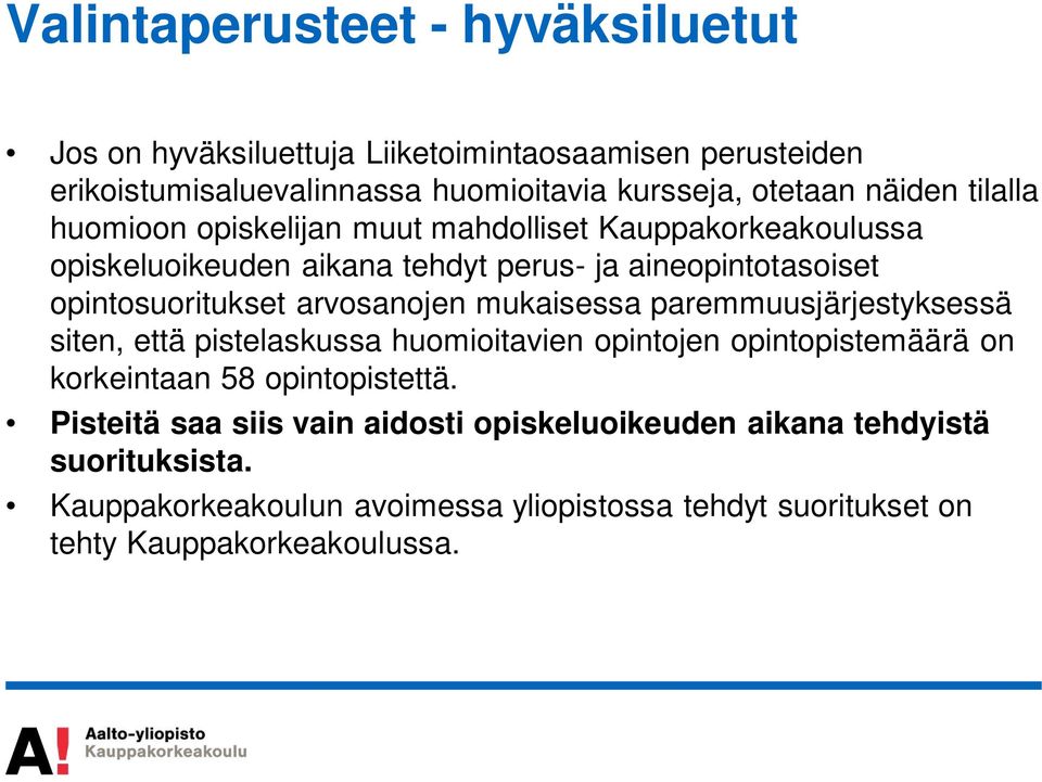 arvosanojen mukaisessa paremmuusjärjestyksessä siten, että pistelaskussa huomioitavien opintojen opintopistemäärä on korkeintaan 58 opintopistettä.