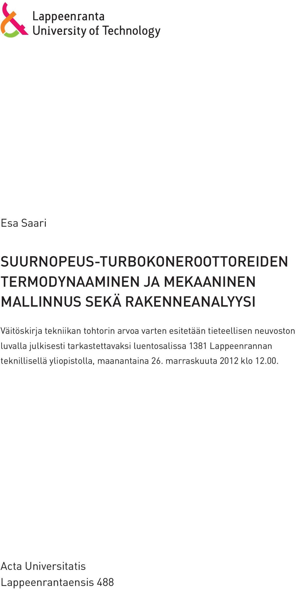 neuvoston luvalla julkisesti tarkastettavaksi luentosalissa 1381 Lappeenrannan