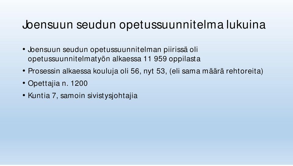 11 959 oppilasta Prosessin alkaessa kouluja oli 56, nyt 53, (eli