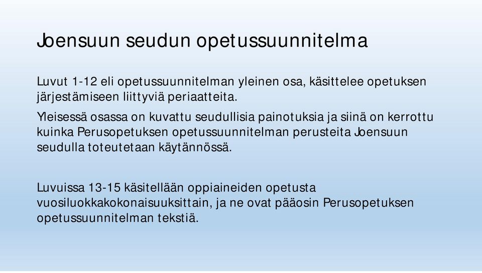 Yleisessä osassa on kuvattu seudullisia painotuksia ja siinä on kerrottu kuinka Perusopetuksen